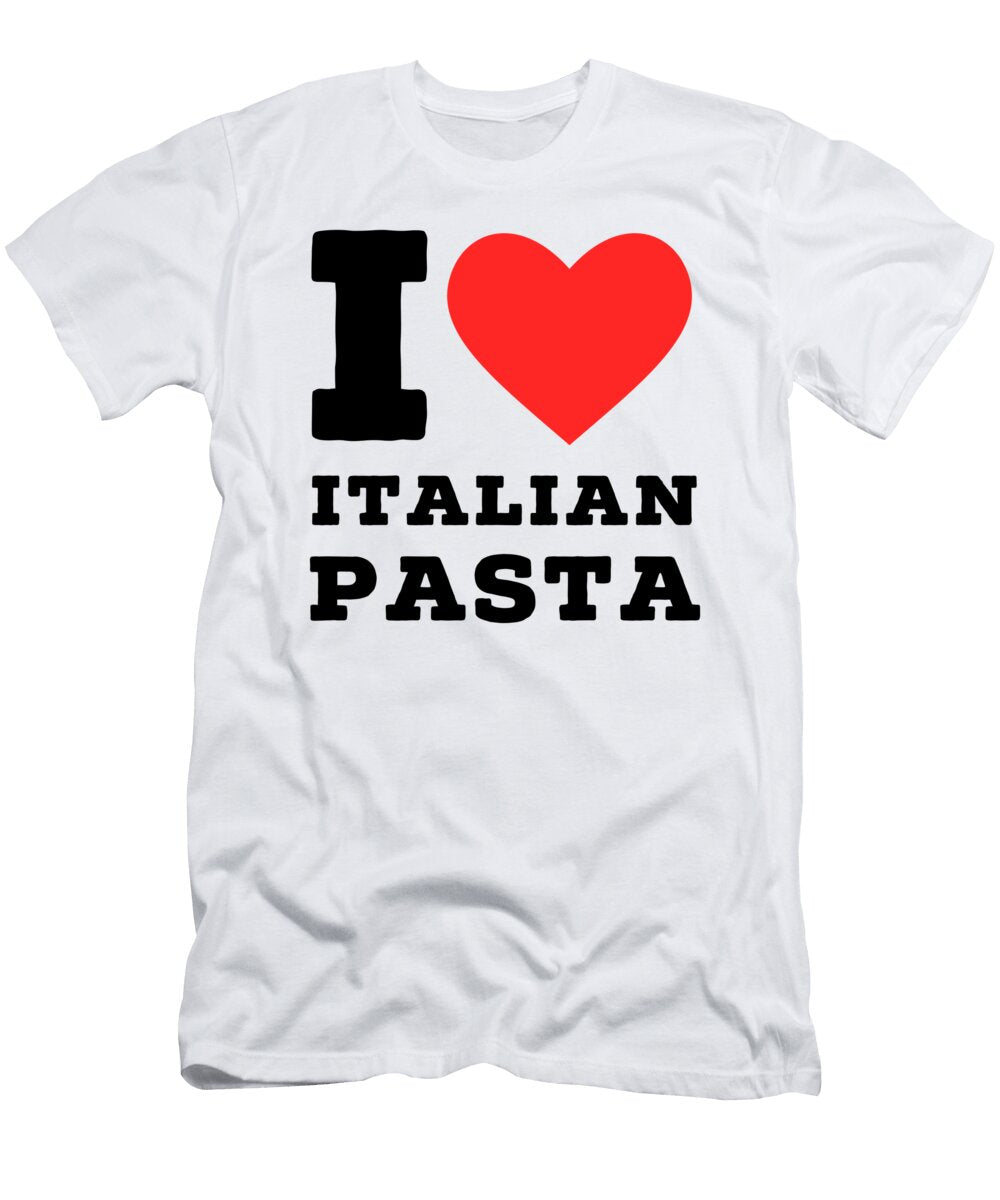 I Love Italian Pasta Maribel Hernandez T-Shirt