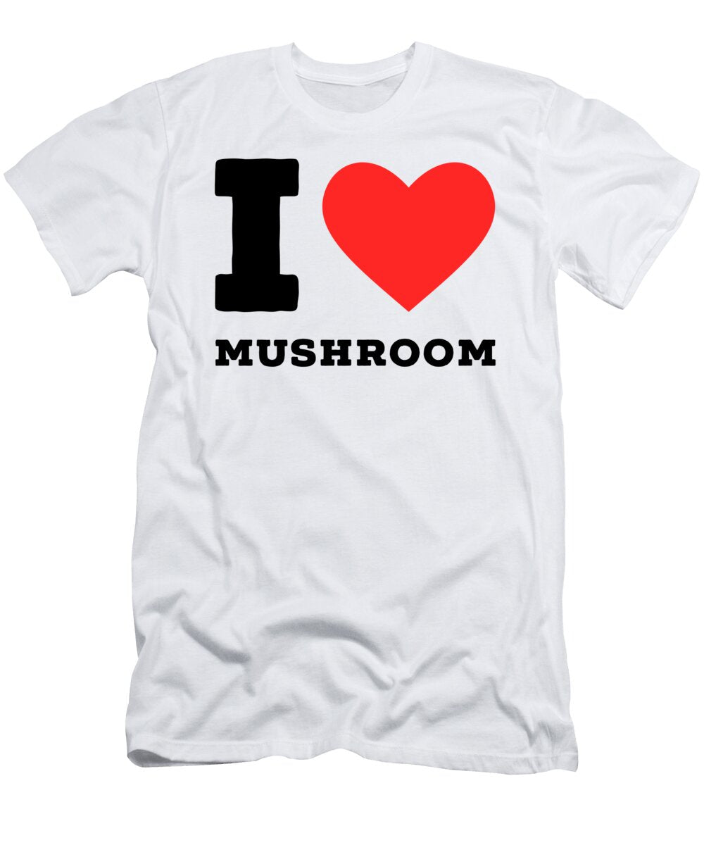 I Love Mushroom Maribel Hernandez T-Shirt