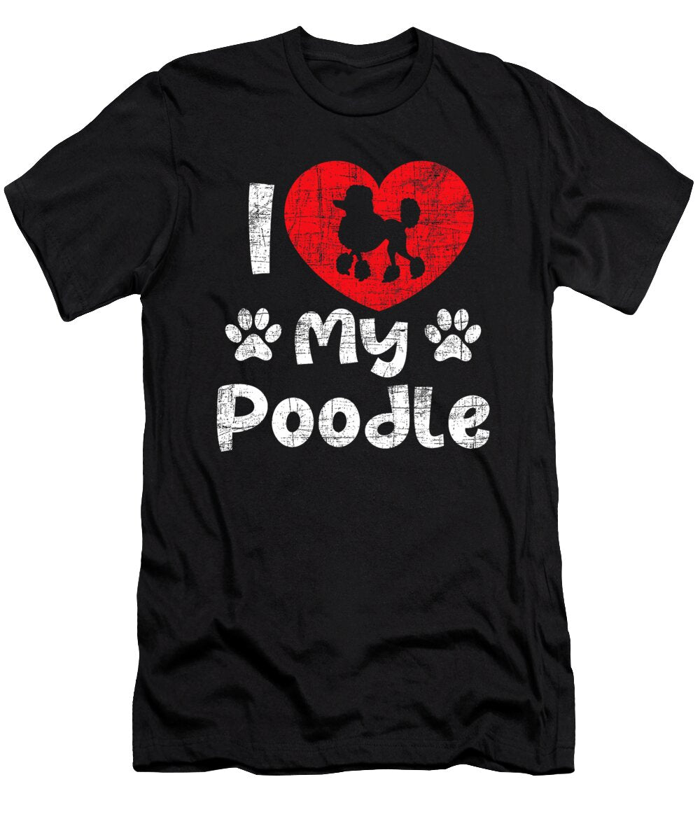I Love My Poodle Dog Lover Puppy Pet Trainer Natalie Lidford T-Shirt