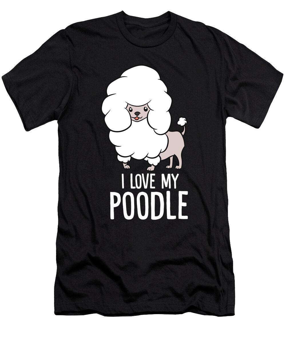 I Love My Poodle Funny Poodle Dog Eq Designs T-Shirt