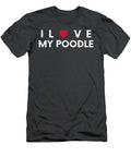 I Love My Poodle Funny for Poodle Lovers Funny Poodle T-Shirt