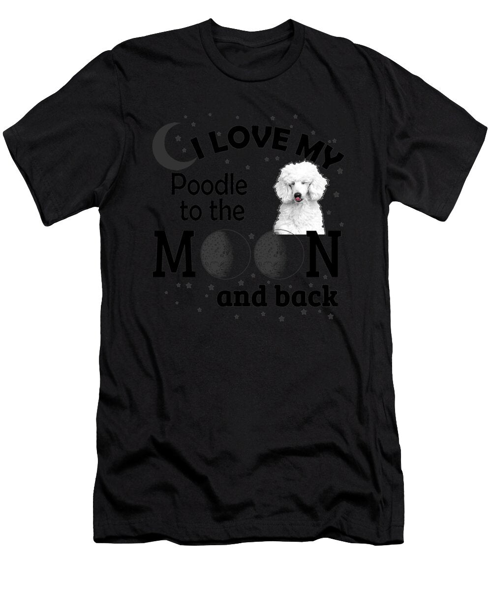 I Love My Poodle to the Moon and Back Jacob Zelazny T-Shirt