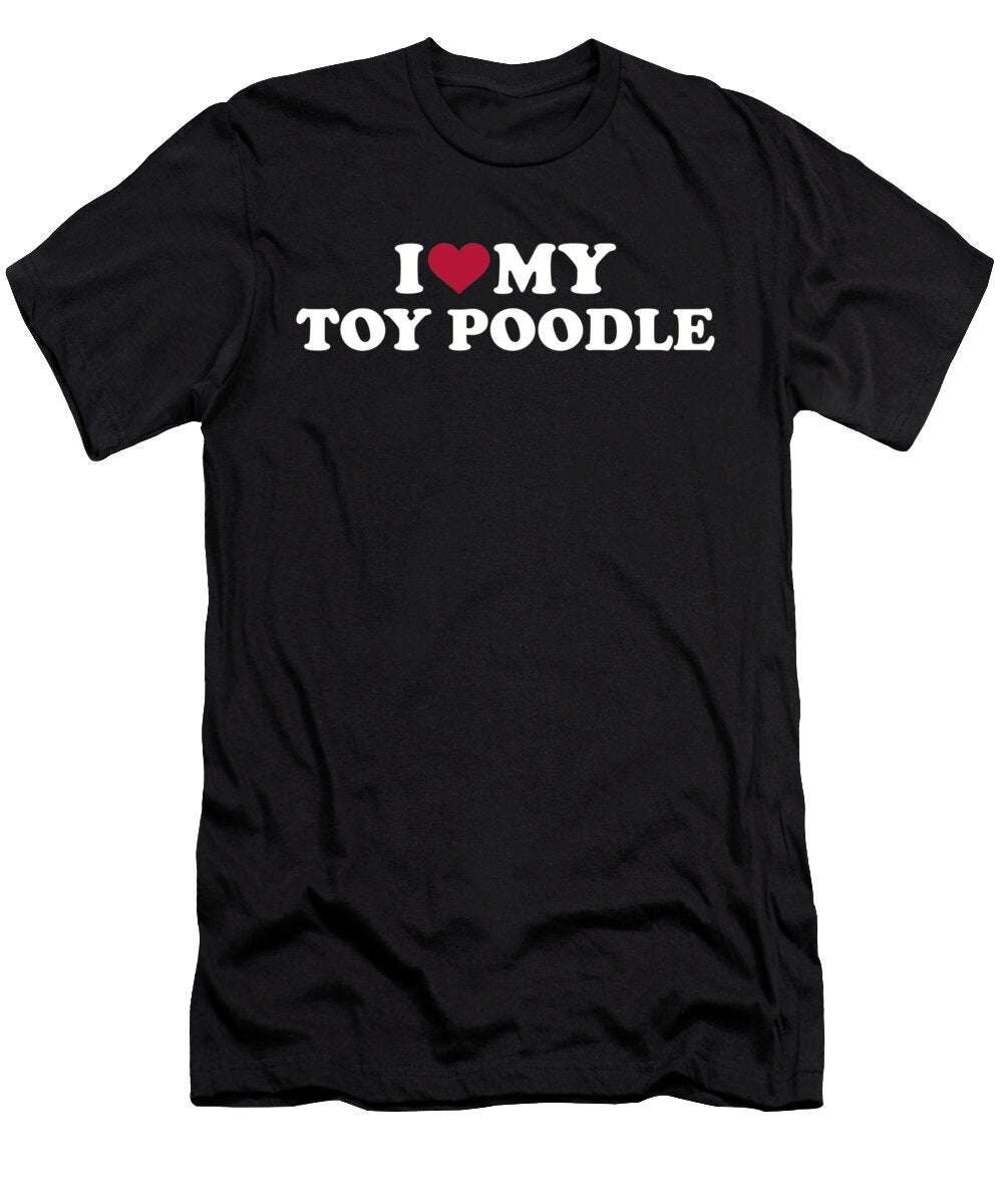 I Love My Toy Poodle By Designzz T-Shirt