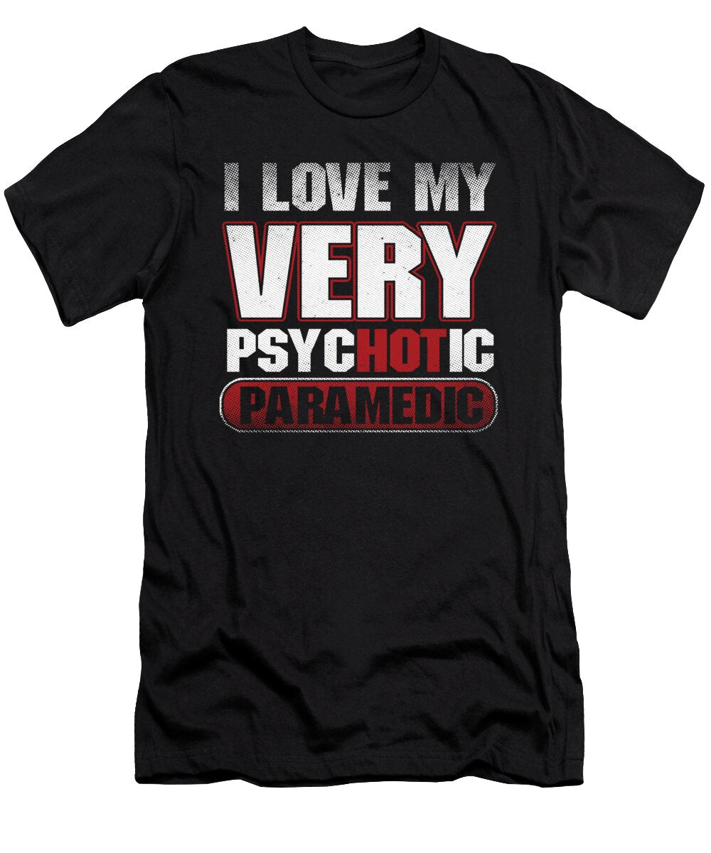 I Love My Very Psychotic Paramedic Doctor Nurse Emt Ems Doctor Gift Thomas Larch T-Shirt