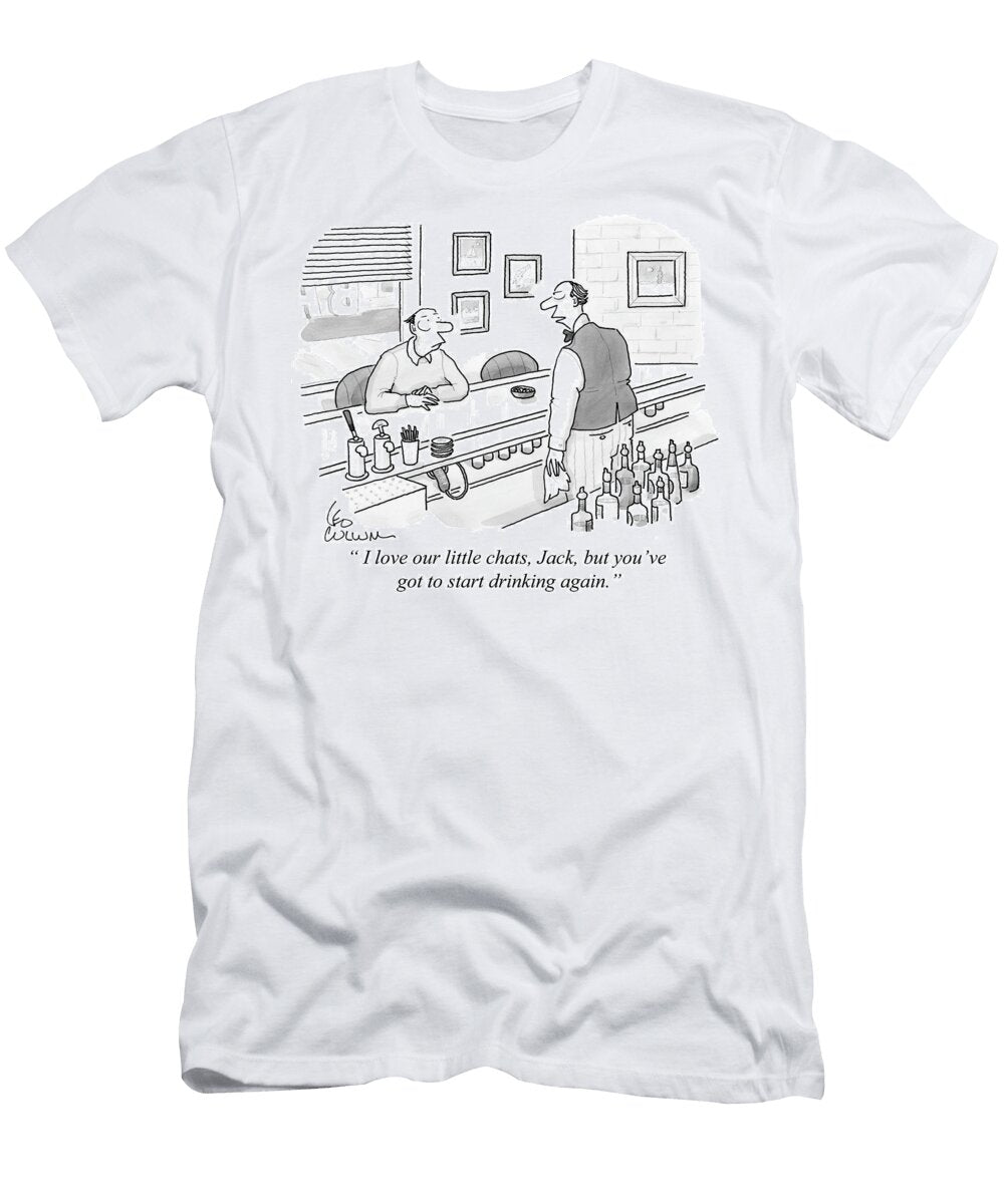 I Love Our Litte Chats Jack But Youve Got to Start Leo Cullum T-Shirt