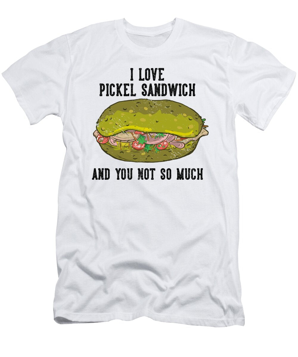 I Love Pickel Sandwich and You Not So Much Toms Store T-Shirt