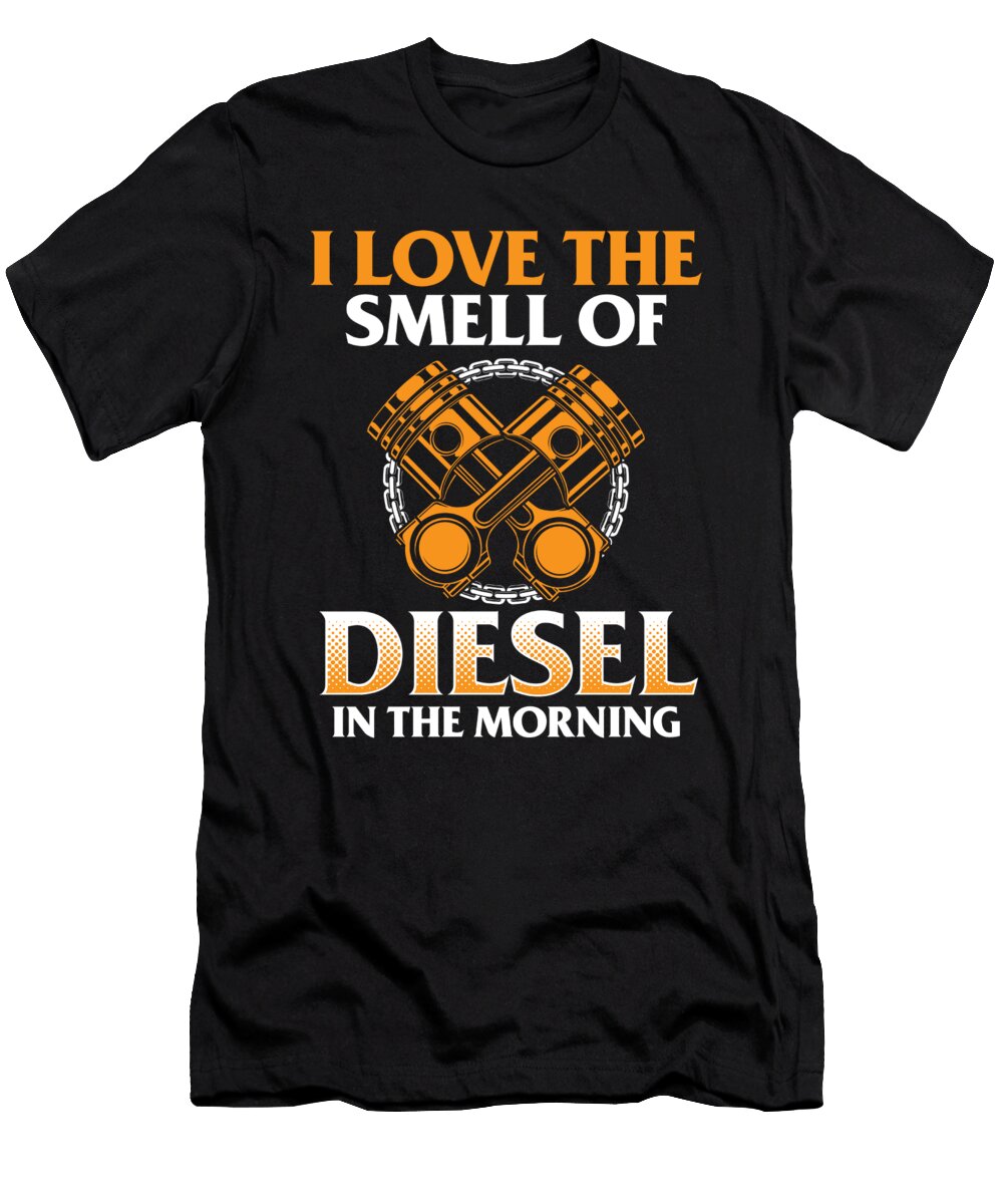 I Love the Smell of Diesel in the Morning Driver Gift Haselshirt T-Shirt
