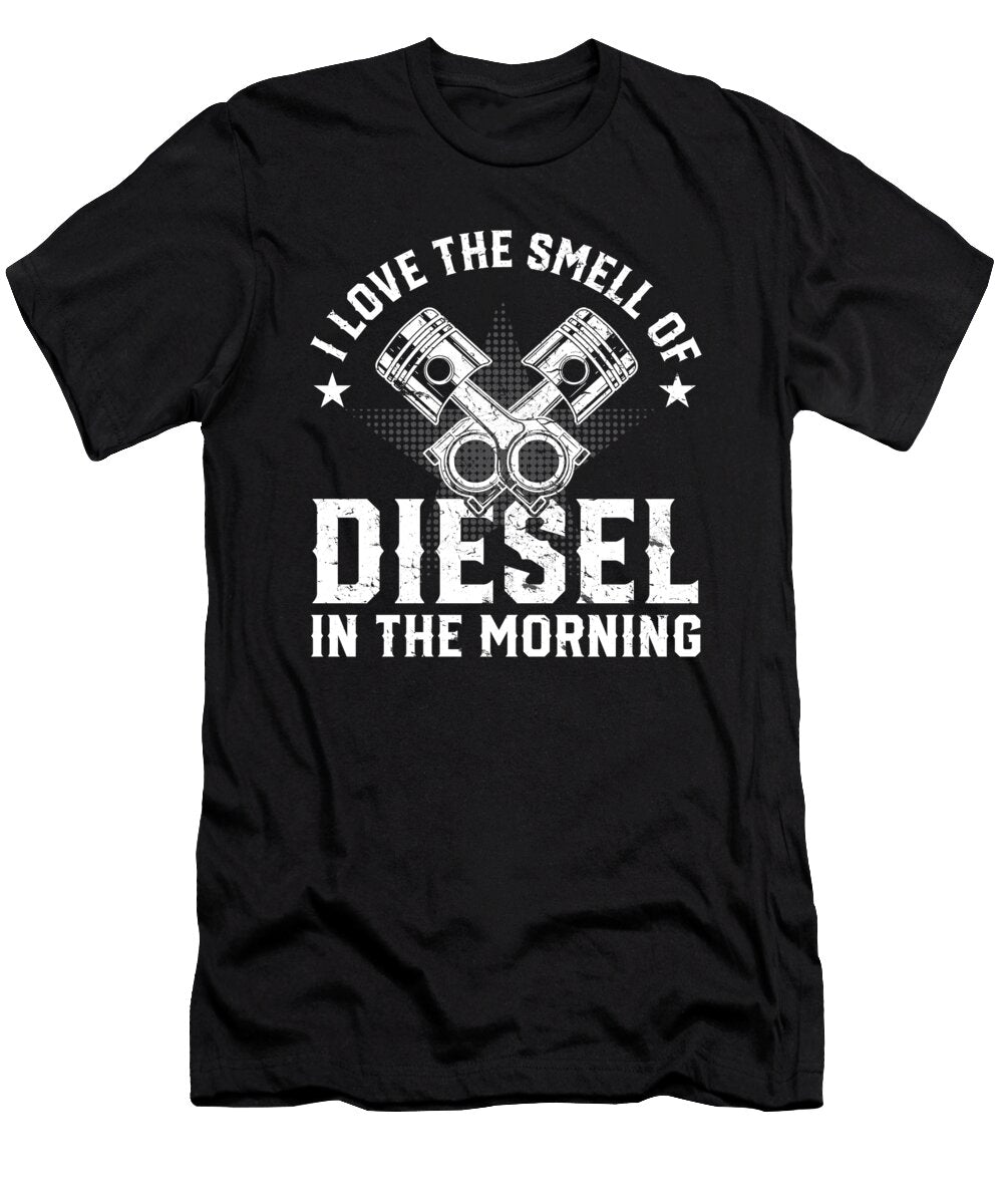 I Love the Smell of Diesel in the Morning Truck Maximus Designs T-Shirt