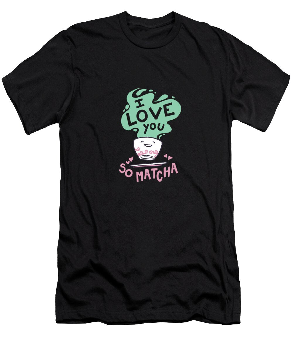 I Love You So Matcha Green Tea Kawaii Matcha Lover Albina Halimova T-Shirt