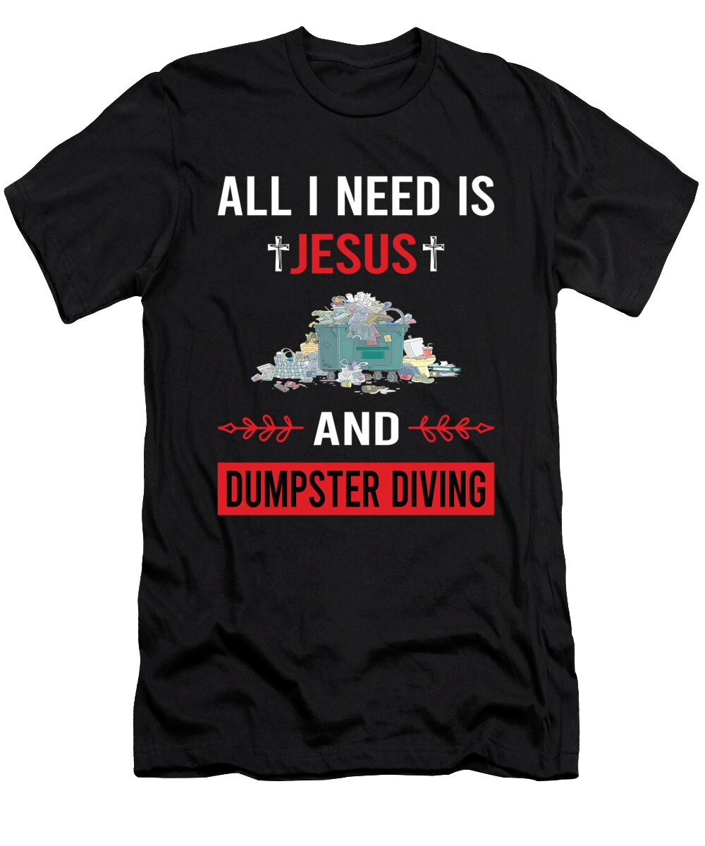 I Need Jesus Dumpster Diving Petrona Romero T-Shirt