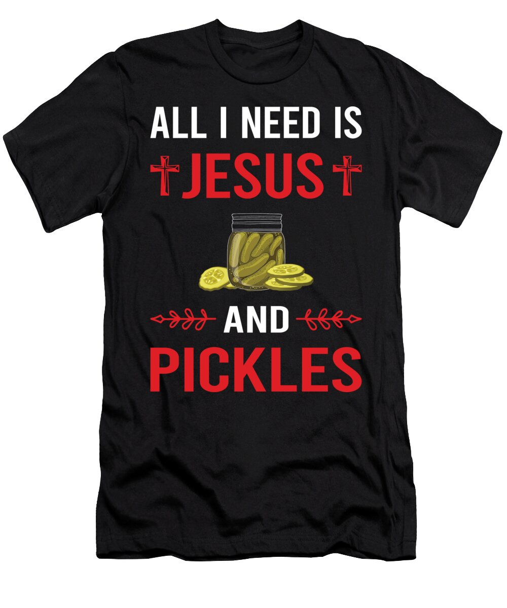 I Need Jesus Pickle Pickles Pickling Petrona Romero T-Shirt