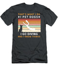 I Pet Dogs I Go Diving I Know Things Funny Awesome Store T-Shirt