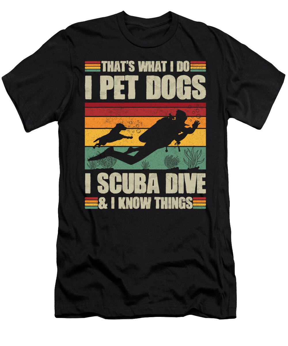 I Pet Dogs I Scuba Dive I Know Things Retro Yah Lishr T-Shirt