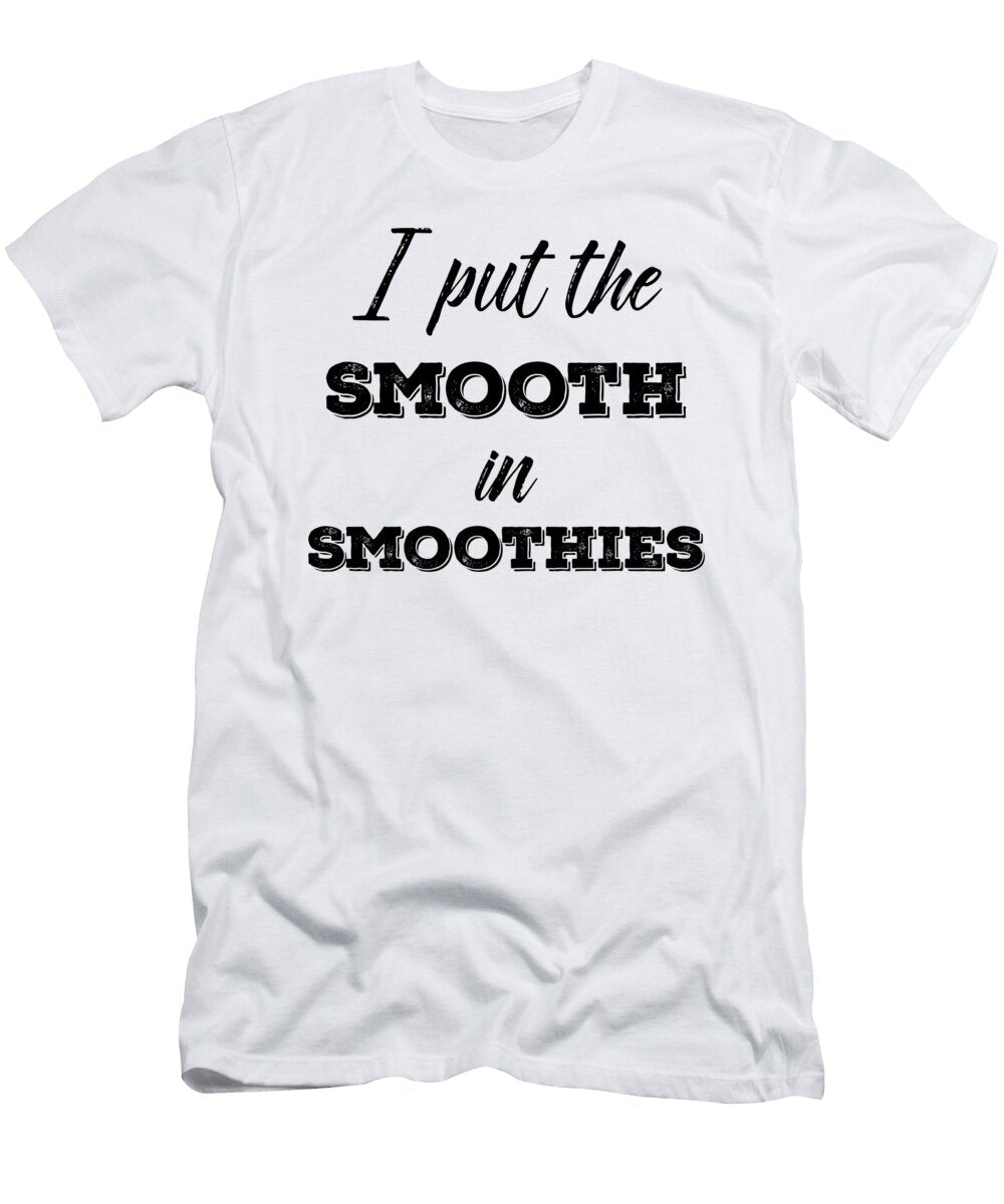 I Put the Smooth in Smoothies Jane Keeper T-Shirt