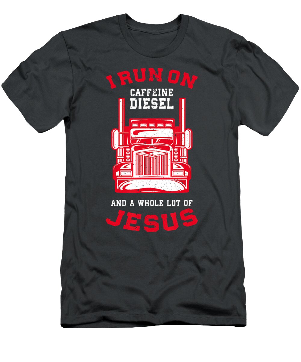 I Run on Caffeine Diesel and a Whole Lot of Jesus Anh Nguyen T-Shirt