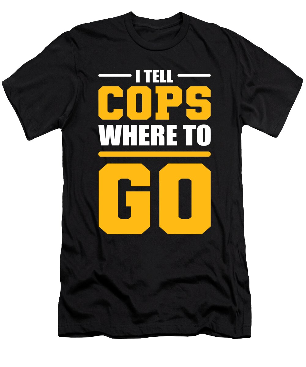 I Tell Cops Where to Go 911 Dispatcher Police Alessandra Roth T-Shirt