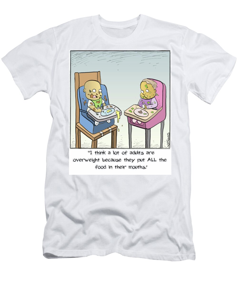 I Think a Lot of Adults Are Overweight Because They Put All Nate Fakes T-Shirt