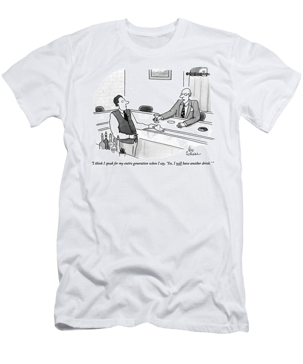 I Think I Speak for My Entire Generation When I Say Yes Leo Cullum T-Shirt