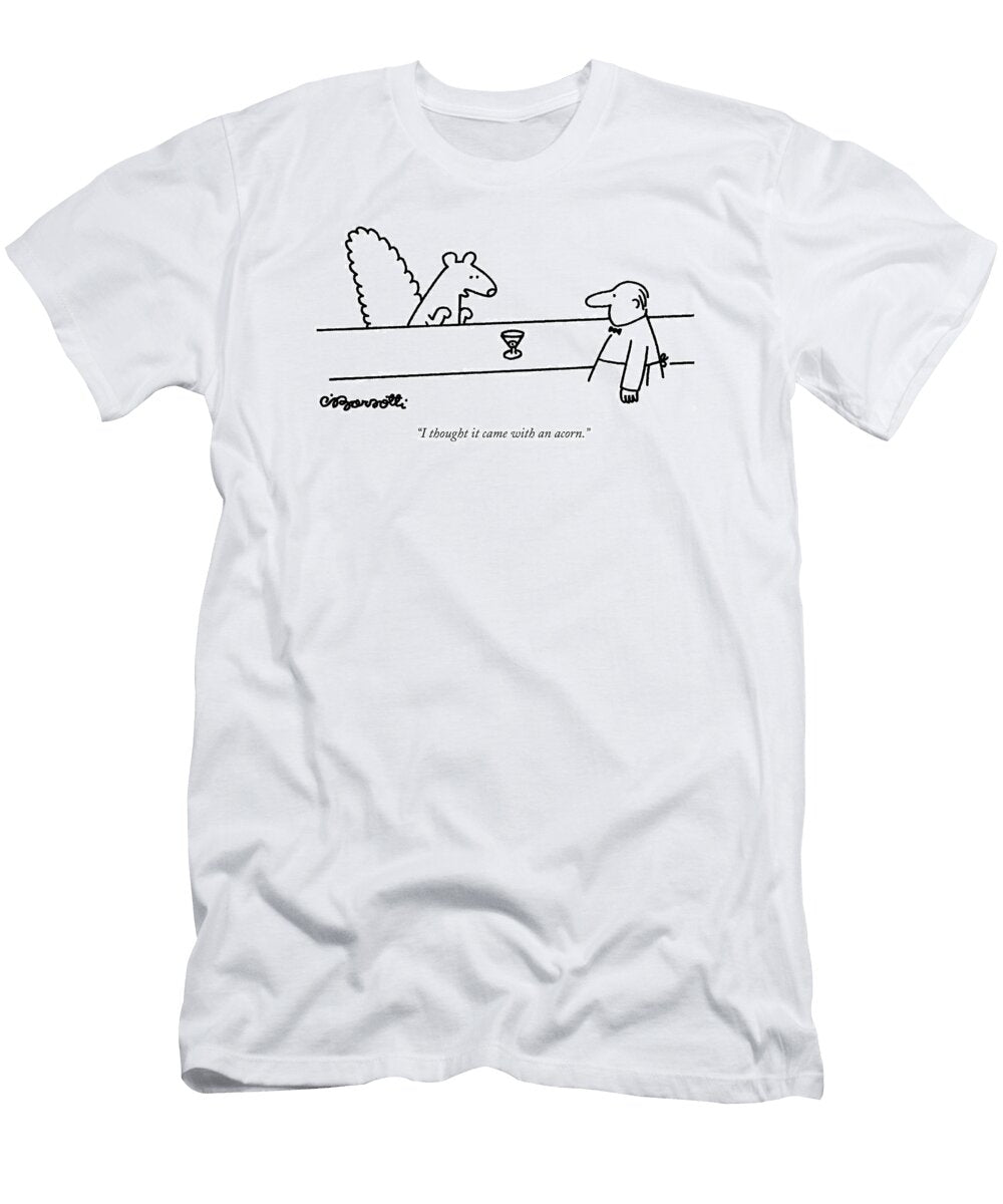 I Thought It Came with an Acorn Charles Barsott T-Shirt