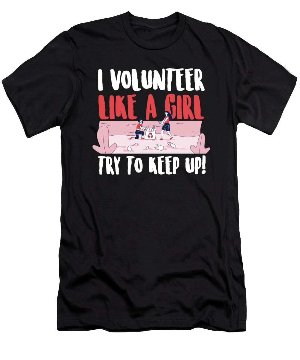 I Volunteer Like a Girl Volunteering Volunteers Rescue Gift Thomas Larch T-Shirt