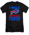 I Was a Buffalo Fan Before It Was Cool Buffalo Bills T-Shirt