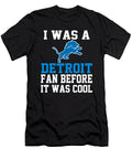 I Was a Detroit Lions Fan Before It Was Cool Detroit Lions T-Shirt