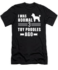 I Was Normal 3 Toy Poodles Dog Ago Tinh Tran Le Thanh T-Shirt