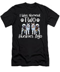 I Was Normal Two Huskies Ago Siberian Husky Natalie Lidford T-Shirt