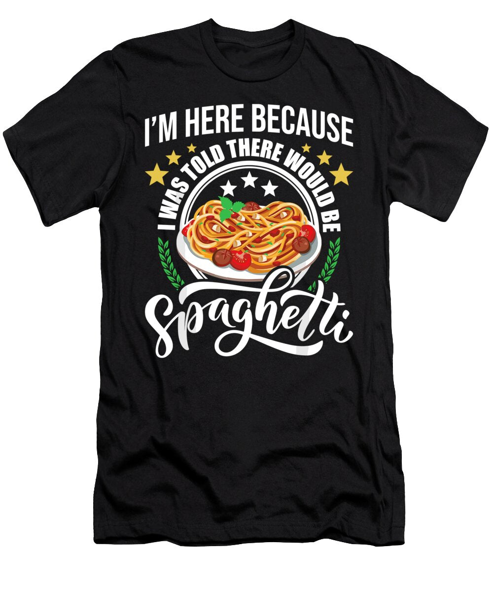 I Was Told There Would Be Spaghetti Italian Food Pasta Lover 1 T-Shirt