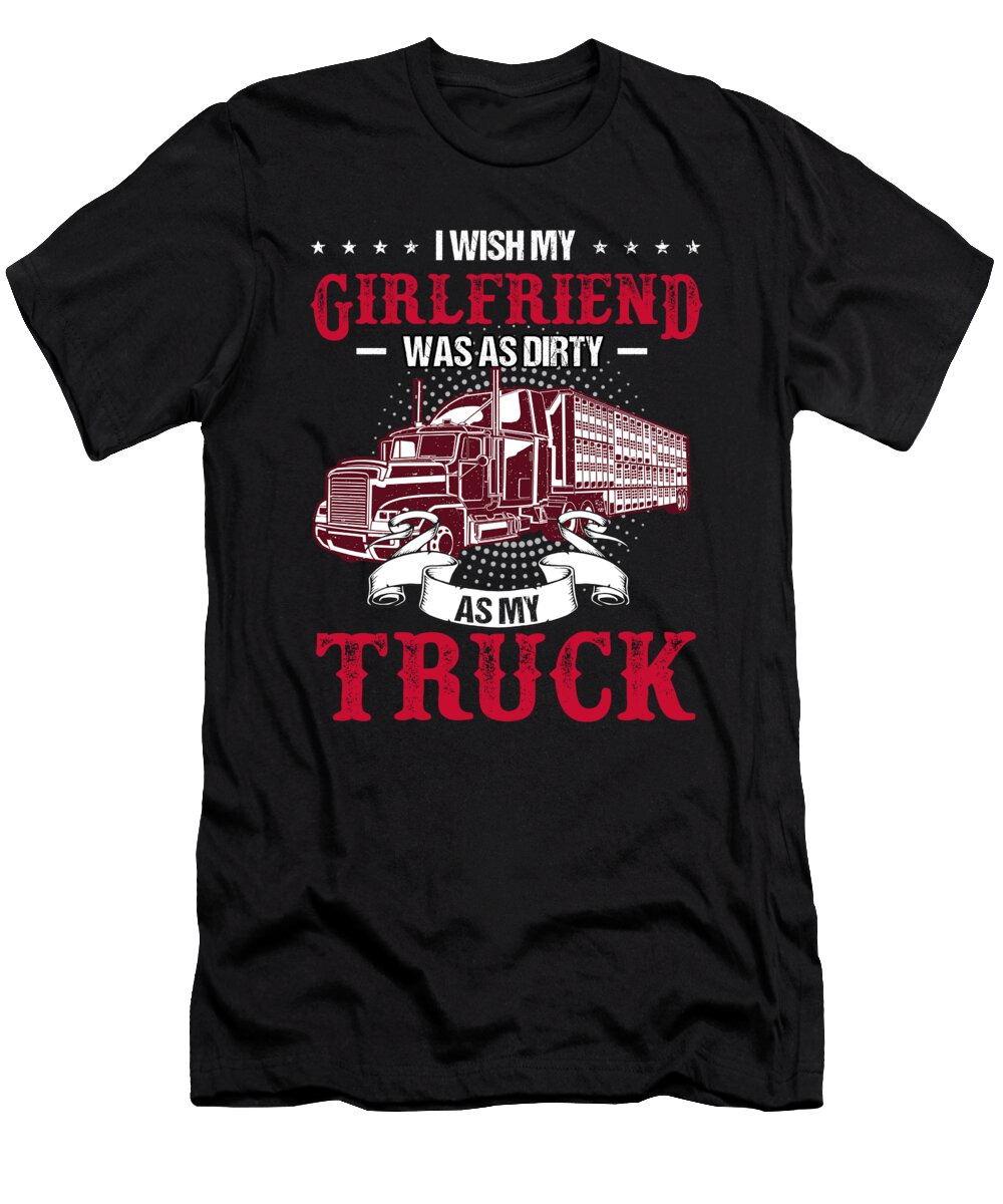 I Wish My Girlfriend Was As Dirty As My Truck Gift Thomas Larch T-Shirt