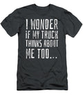 I Wonder If My Truck Thinks About Me Too Anh Nguyen T-Shirt