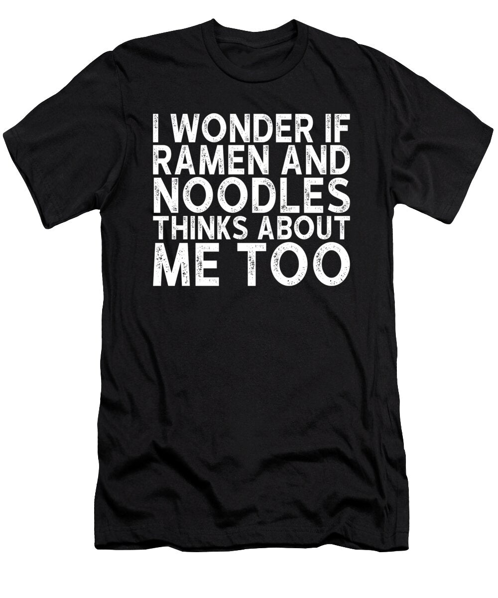 I Wonder If Ramen and Noodles Thinks About Me Too Manuel Schmucker T-Shirt