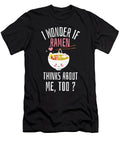 I Wonder If Ramen Thinks About Me Too Me T-Shirt