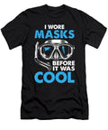 I Wore Masks Before It Was Cool Funny Scuba Diving Dive 1 T-Shirt