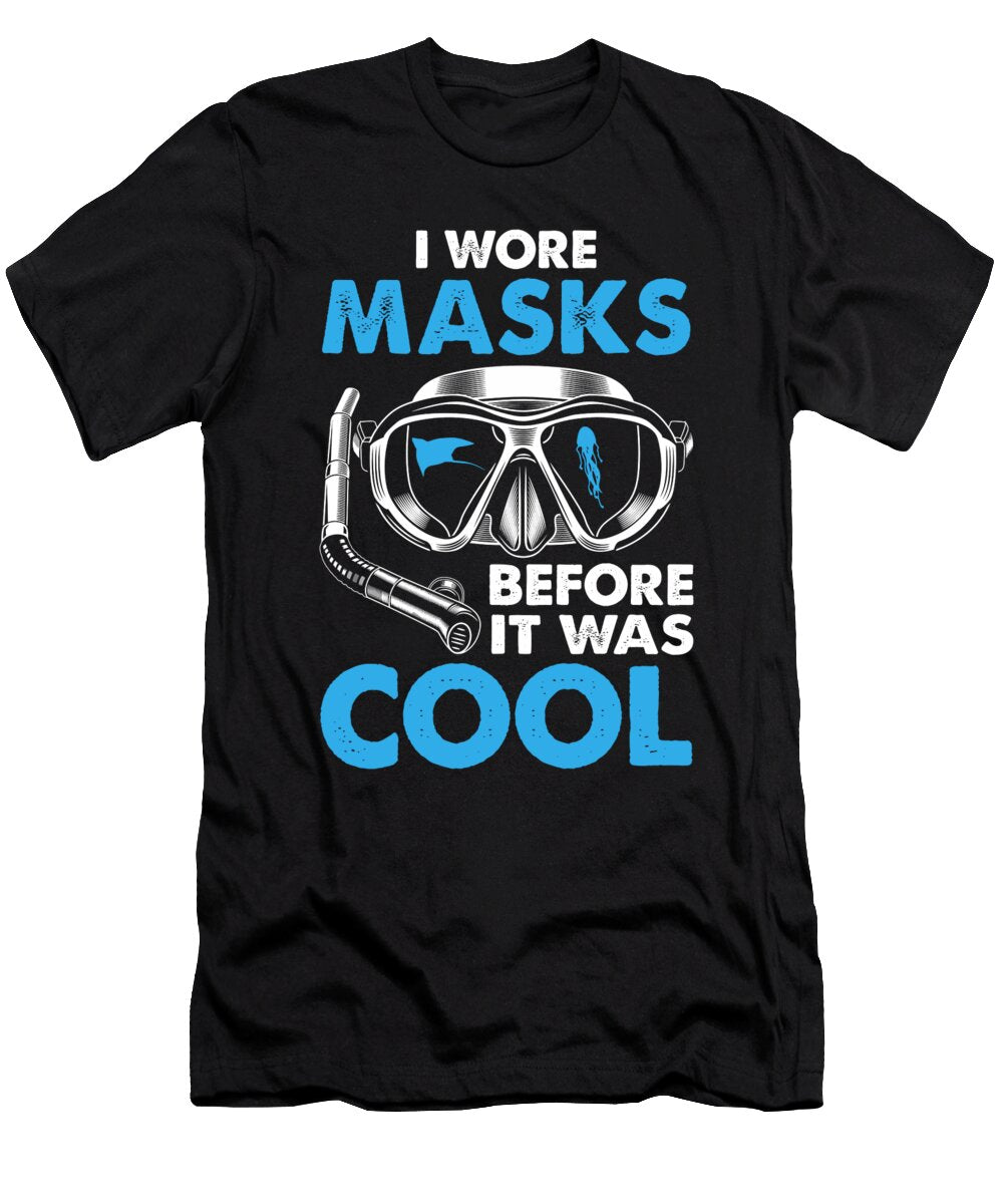 I Wore Masks Before It Was Cool Funny Scuba Diving Dive 1 T-Shirt