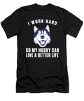 I Work Hard for My Siberian Husky Dog Owner Gift Thomas Larch T-Shirt