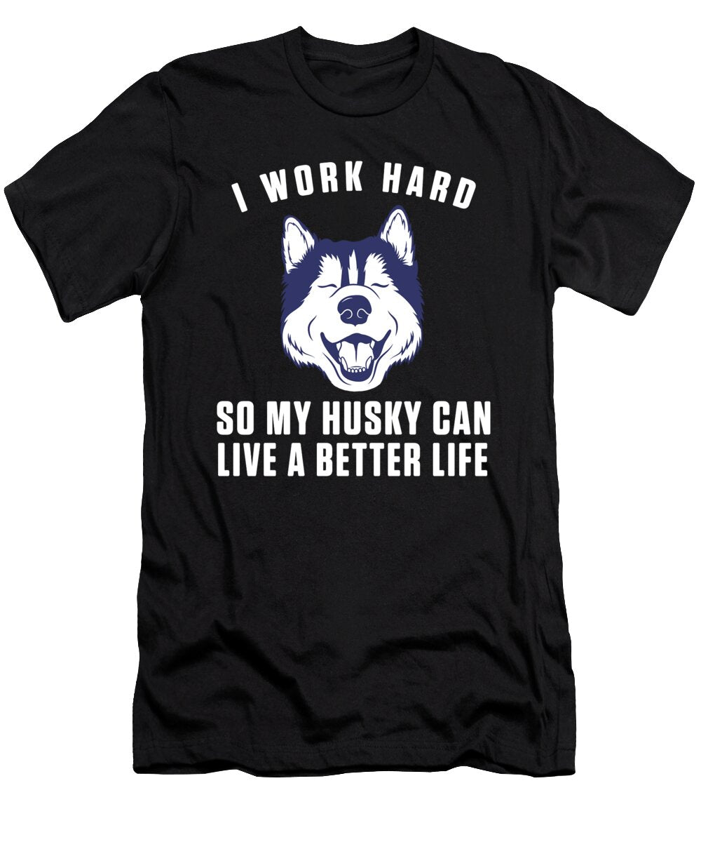 I Work Hard for My Siberian Husky Dog Owner Gift Thomas Larch T-Shirt