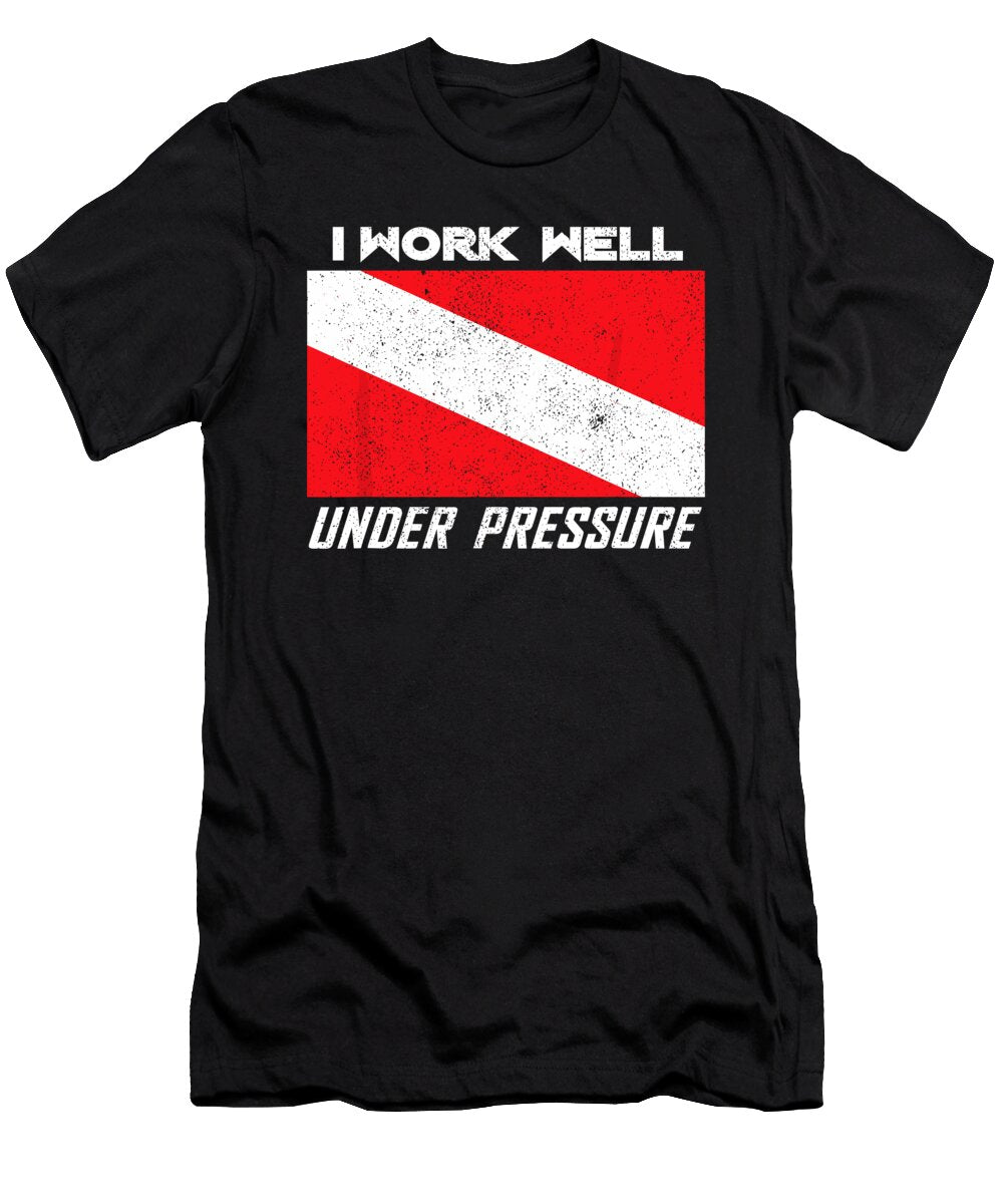 I Work Well Under Pressure Funny Scuba Diving Diver Flag 1 T-Shirt