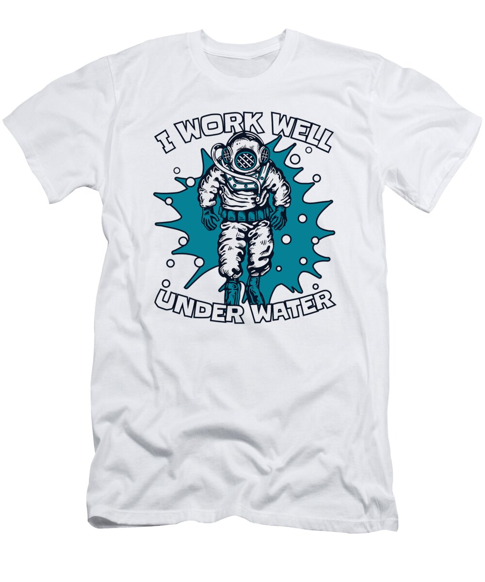 I Work Well Under Water Technical Sport Diving Scuba Diver Graphics Lab T-Shirt