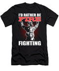 Id Rather Be Firefighting Fireman Firefighter Tinh Tran Le Thanh T-Shirt