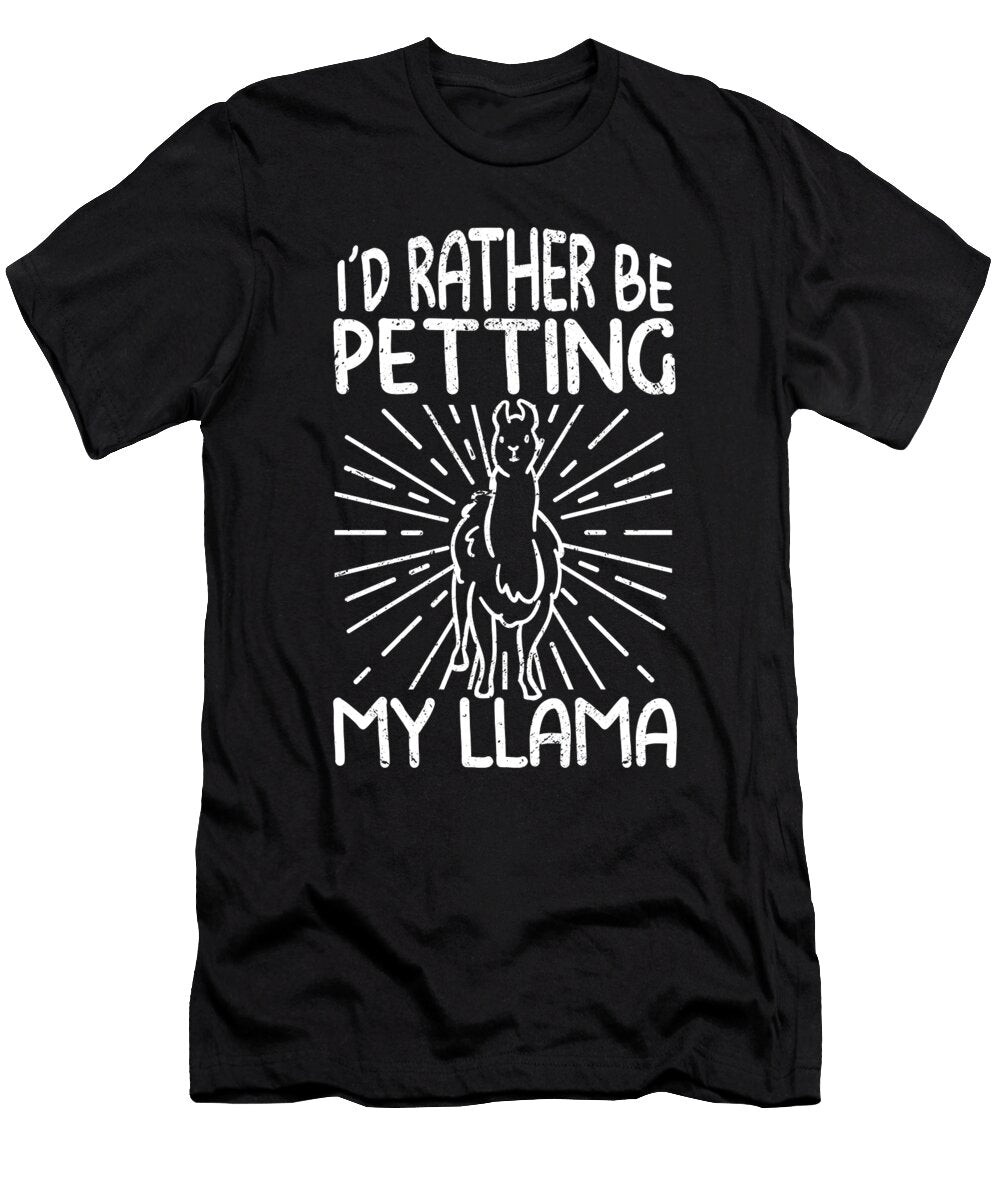 Id Rather Be Petting My Llama for Llama Lovers Tenshirt T-Shirt