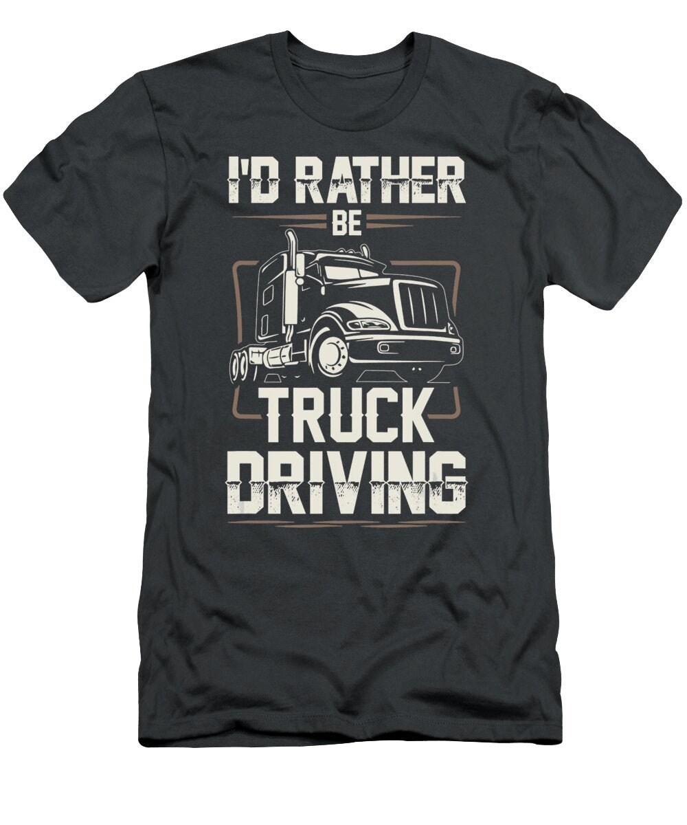 Id Rather Be Truck Driving Anh Nguyen T-Shirt