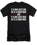 If a Man Loves Dog He Is a Good Man Maltiben Patel T-Shirt