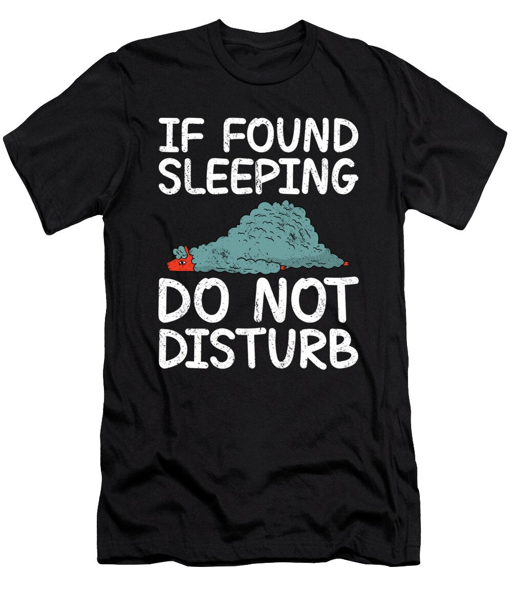 If Found Sleeping Do Not Disturb Llama Quote Tenshirt T-Shirt