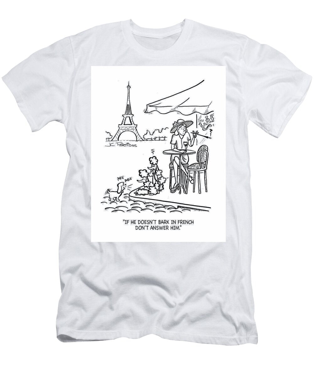 If He Doesnt Bark in French Dont Answer Juan Carlos Partidas T-Shirt
