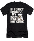If I Cant Bring My Husky Im Not Going Pet Natalie Lidford T-Shirt