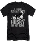 If I Cant Bring My Husky Im Not Going Siberian Natalie Lidford T-Shirt