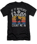 If It Involves Poodles Count Me in Poodle Dog Natalie Lidford T-Shirt