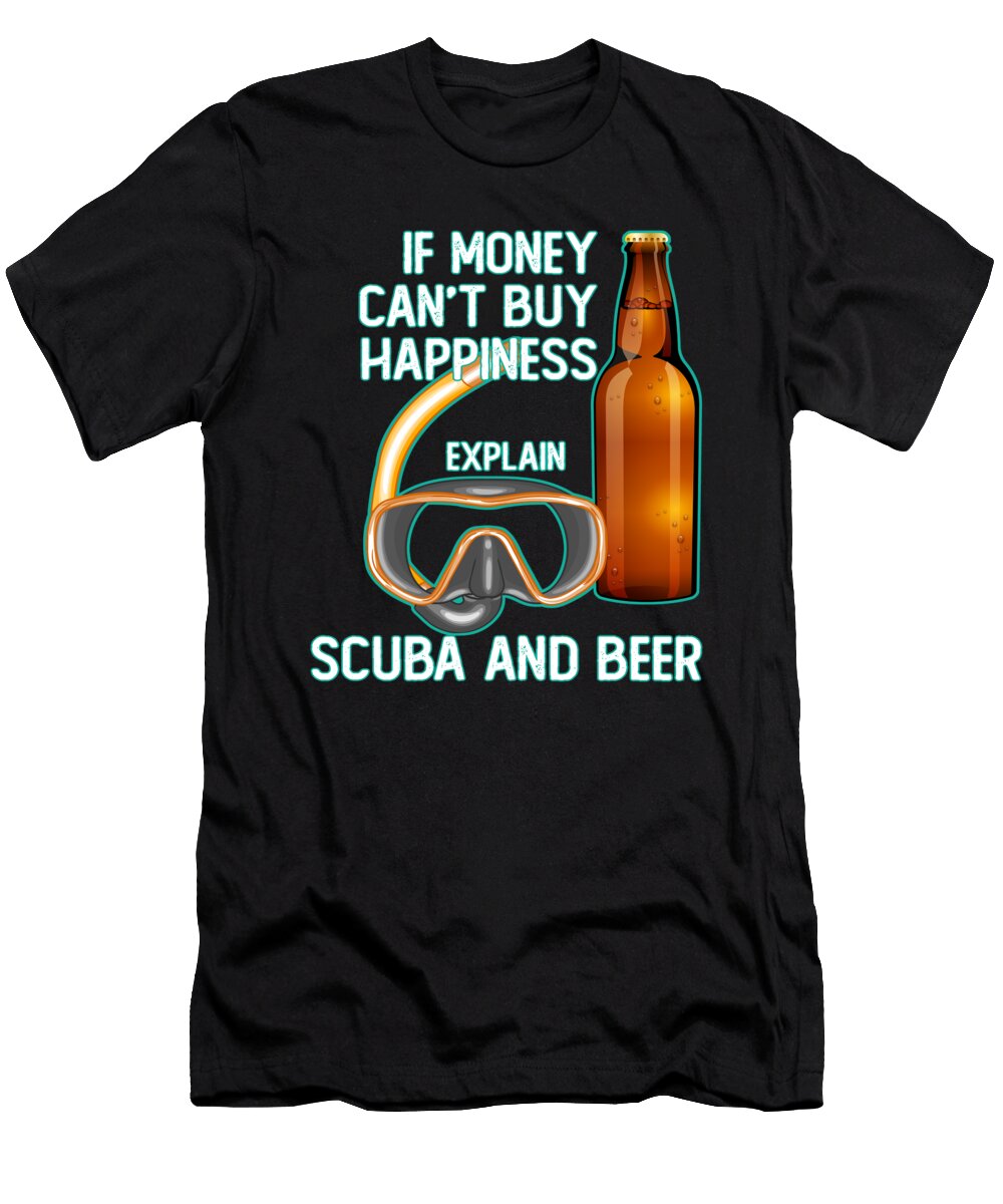 If Money Cant Buy Happiness Explan Scuba and Beer Do Tran Quang T-Shirt