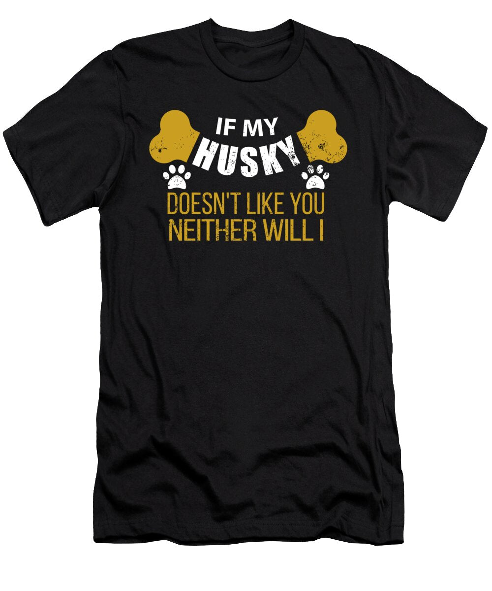 If My Husky Doesn T Like You Jacob Zelazny T-Shirt